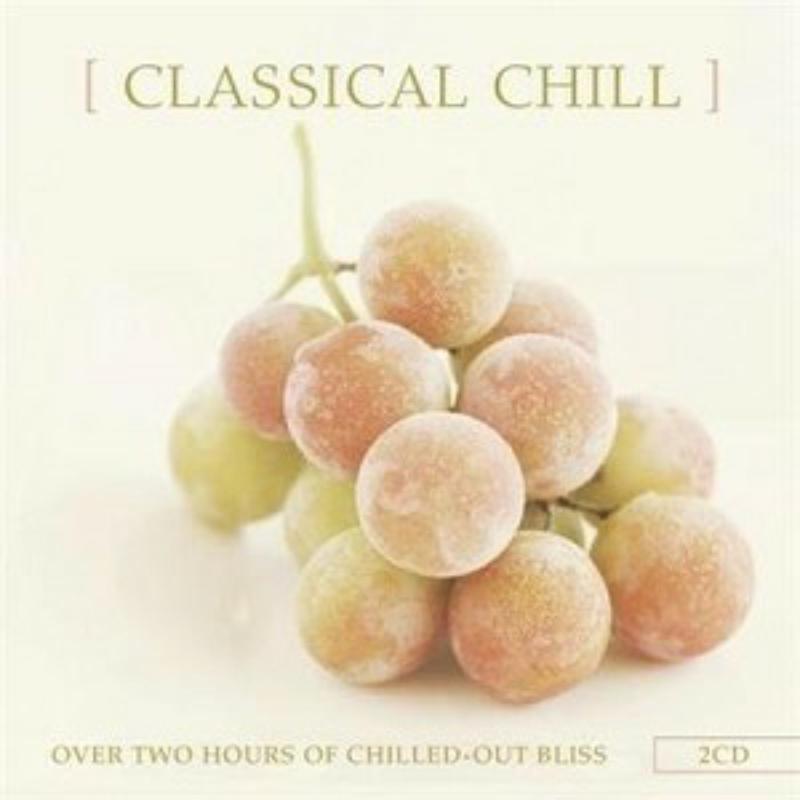 Various Artists: Classical Chill; Over Two Hours Of Chilled Out Bliss