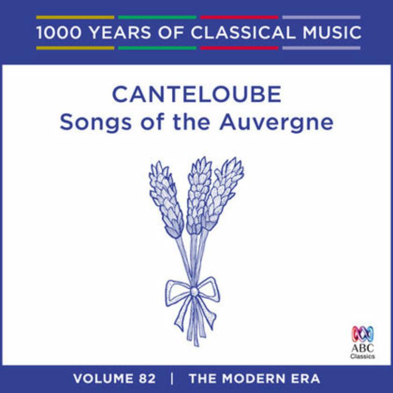 Sara Macliver / Queensland Symphony Orchestra / Brett Kelly: Canteloube - Songs Of The Auvergne: 1000 Years Of Classical Music Vol. 82
