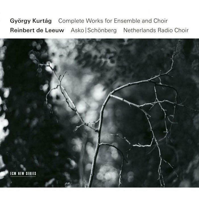 Gyorgy Kurtag: Complete Works For Ensemble And Choir