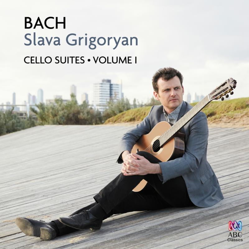 Slava Grigoryan: Bach: Cello Suites Volume I
