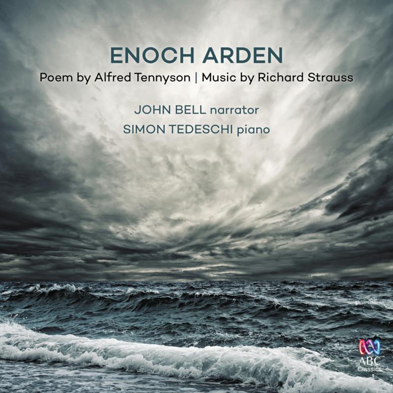John Bell & Simon Tedeschi: Enoch Arden: Poem By Alfred, Lord Tennyson; R Strauss