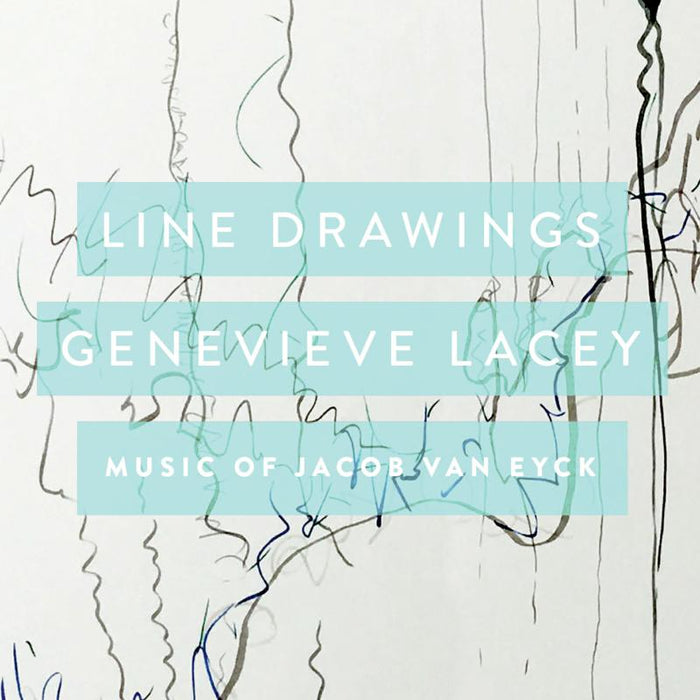 Genevieve Lacey: Line Drawings: Music Of Jacob Van Eyck