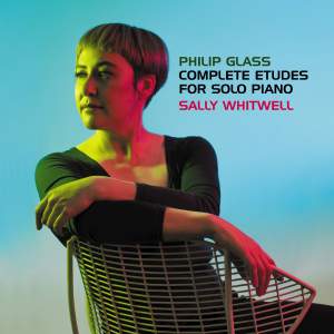 Sally Whitwell: Philip Glass Complete Etudes For Solo Piano