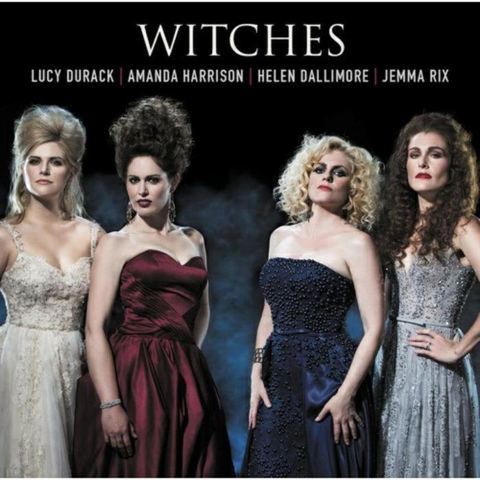 Lucy Durack, Amanda Harrison, Helen Dallimore, Jemma Rix: Witches: Songs From Wicked/Frozen/wizard Of Oz