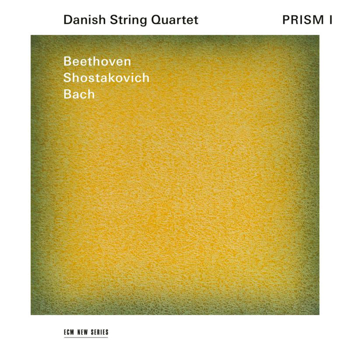 Danish String Quartet: PRISM I: Beethoven, Shostakovich, Bach
