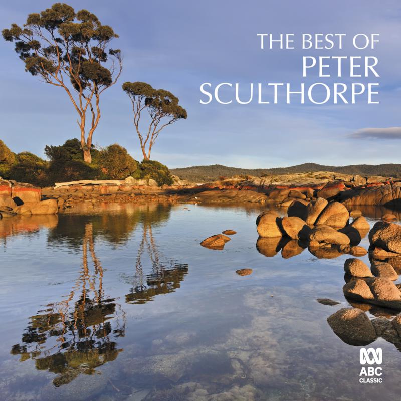 William Barton, Karin Schaupp, Amy Dickson & Various Orchestras: The Best Of Peter Sculthorpe
