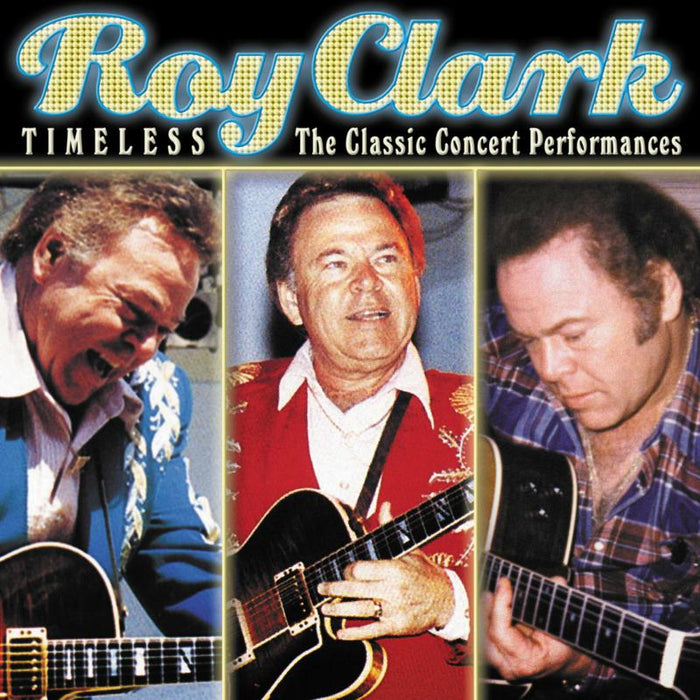 Roy Clark: Timeless: The Classic Concert Performances