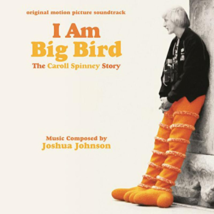 Joshua Johnson: I Am Big Bird: The Caroll Spinney Story (Original Motion Picture Soundtrack)