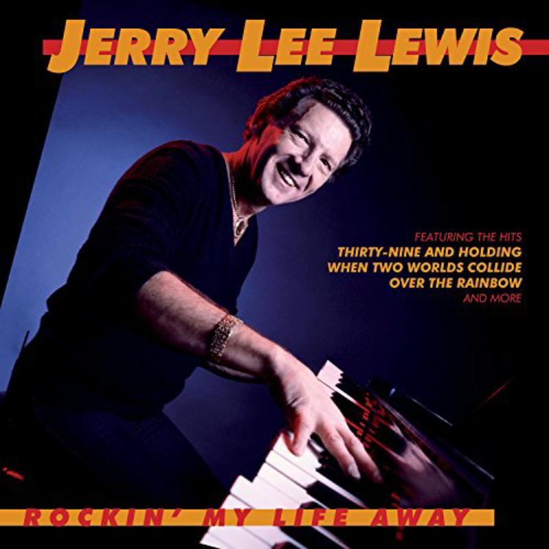 Jerry Lee Lewis: Rockin' My Life Away
