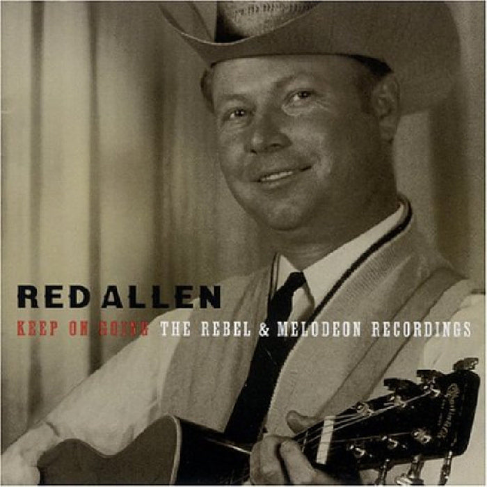 Red Allen: Keep on Going: The Rebel & Melodeon Recordings