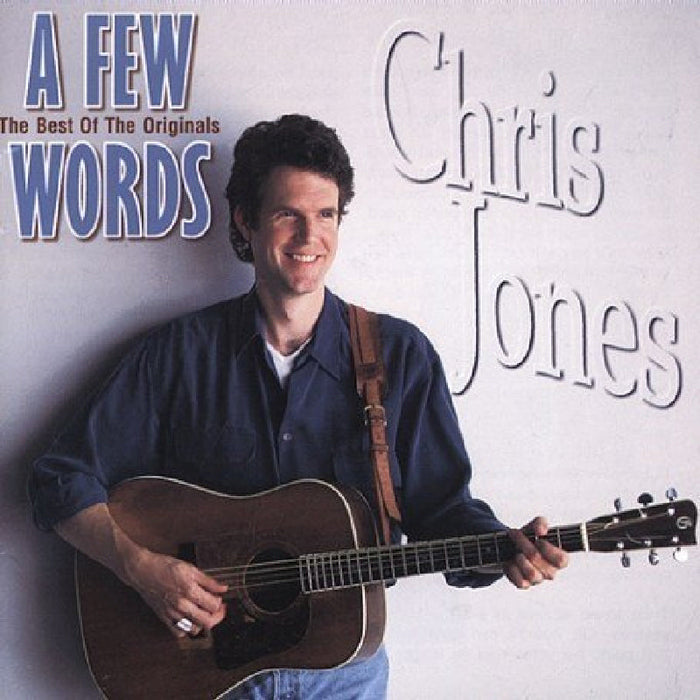 Chris Jones: A Few Words: The Best of the Originals