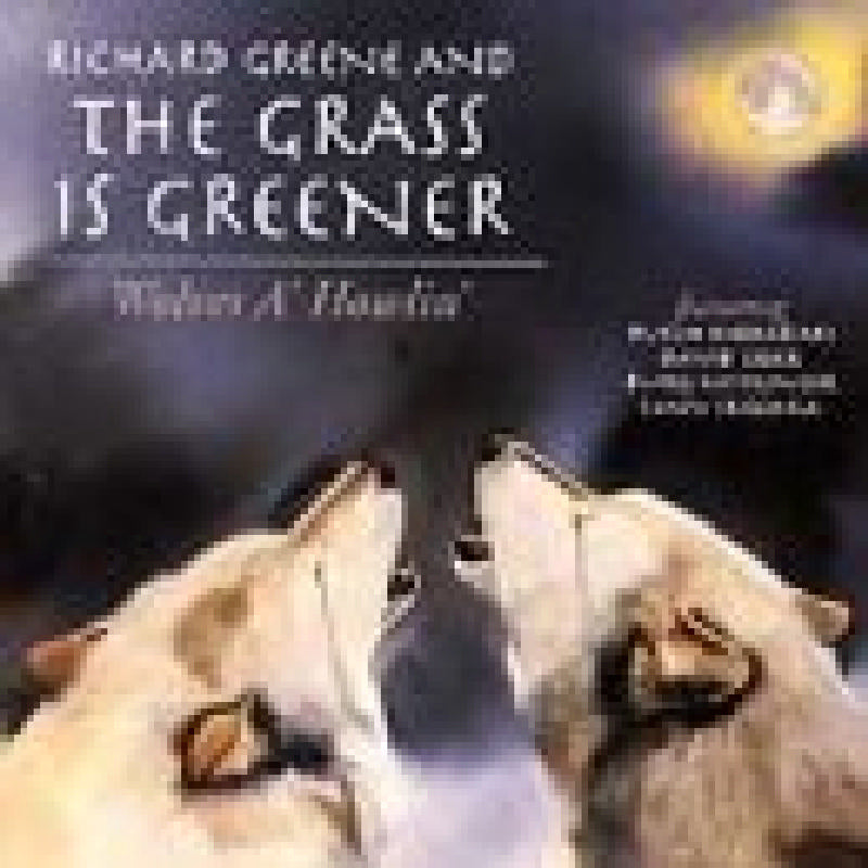 Richard Greene & The Grass Is Greener: Wolves A' Howlin'