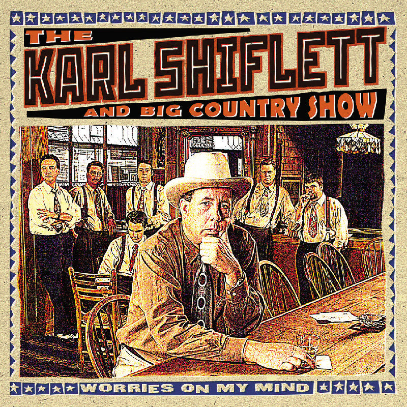 The Karl Shiflett & Big Country Show: Worries on My Mind