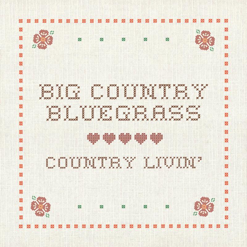 Big Country Bluegrass: Country Liviin'