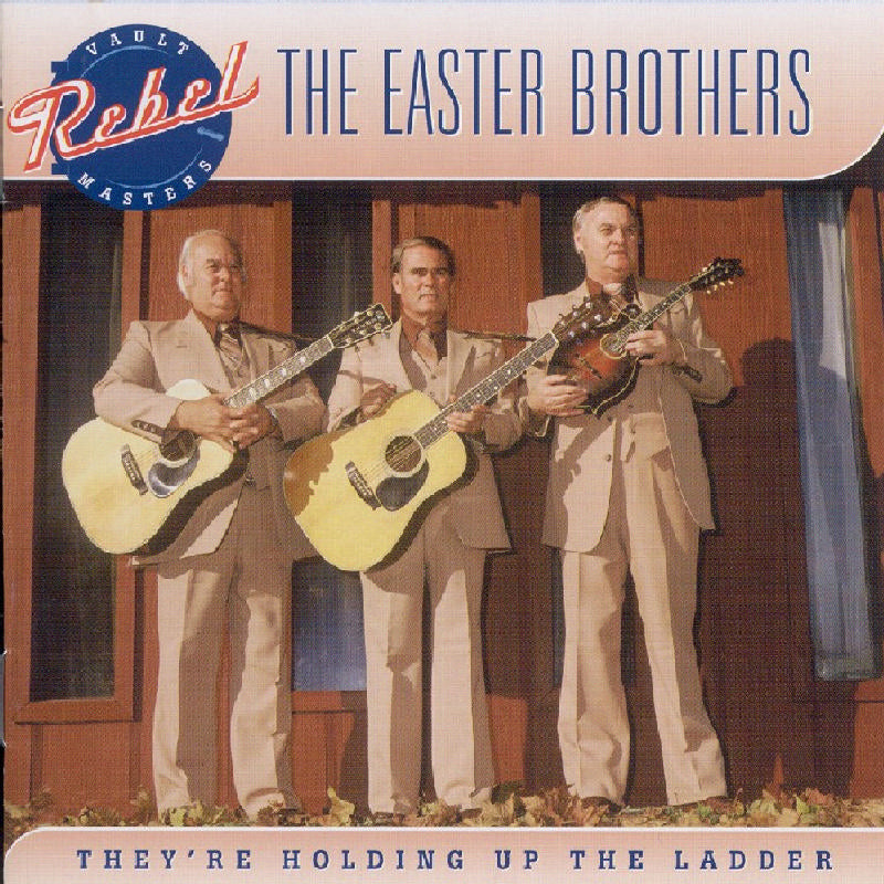 The Easter Brothers: They're Holding Up the the Ladder