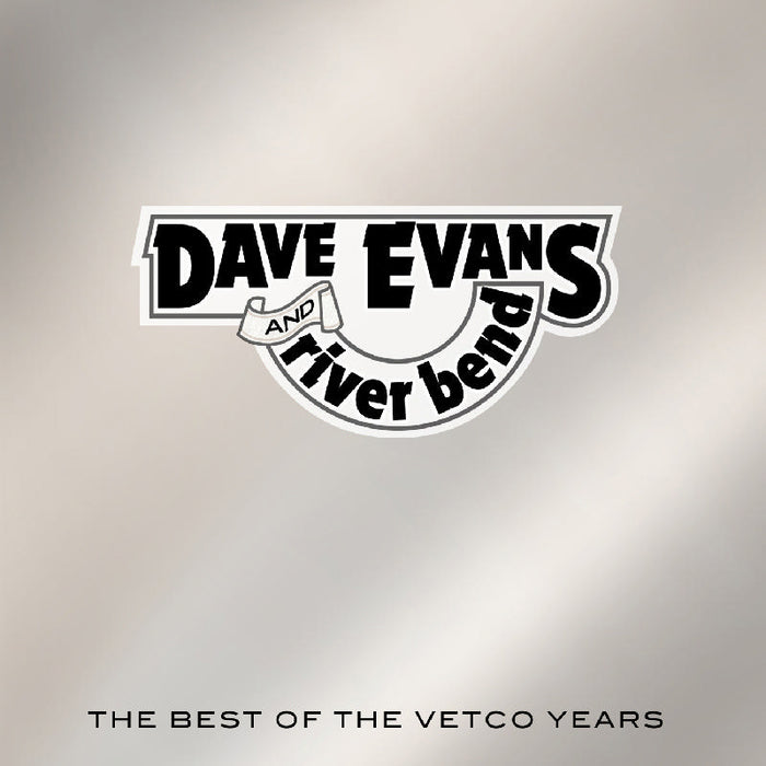 Dave Evans and River Bendd: The Best of the Vetco Years