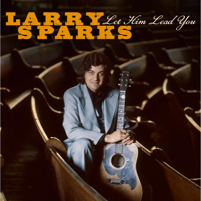 Larry Sparks: Let Him Lead You