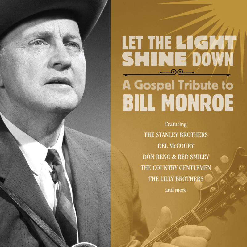 Various: Let The Light Shine Down: A Gospel Tribute To Bill Monroe