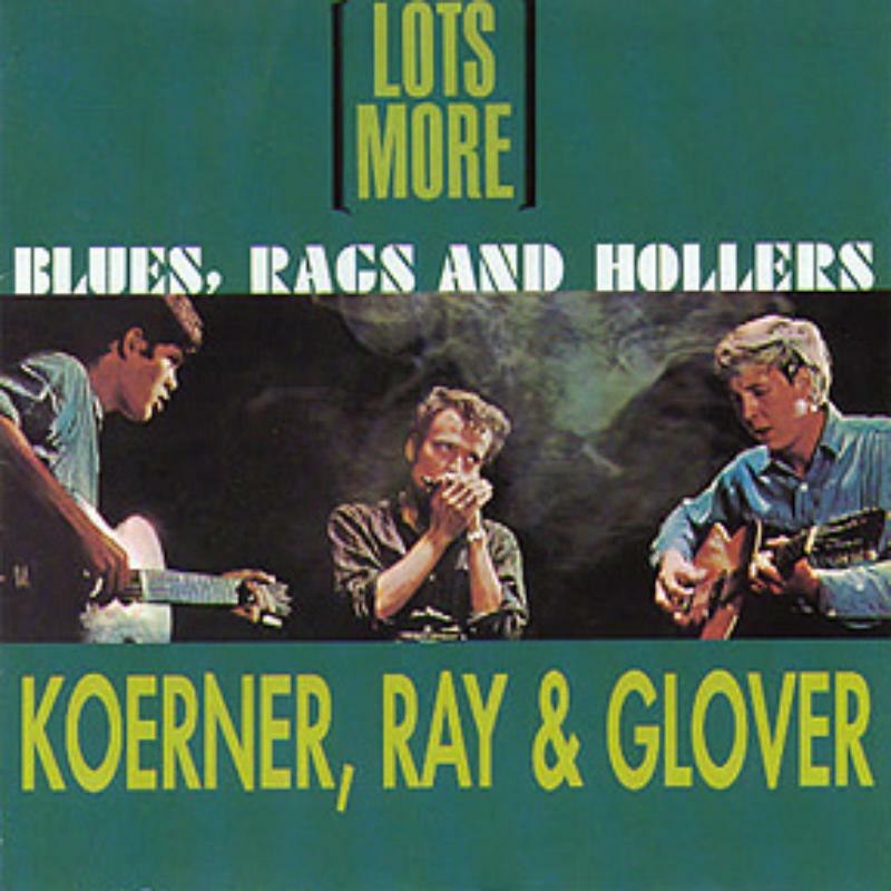 John Koerner, Dave Ray & Tony Glover: Lots More Blues, Rags And Hollers