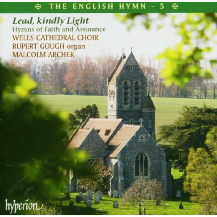 Malcolm Archer: Wells Cathedral Choir: The English Hymn, Vol. 5 - Lead, kindly Light - Hymns of Faith and Assurance