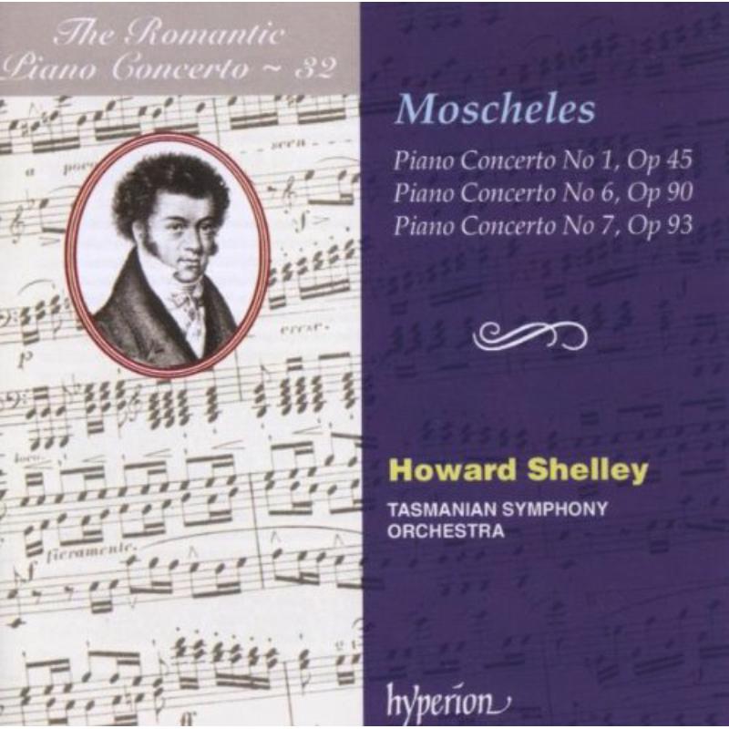 Howard Shelley; Howard Shelley: Tasmanian Symphony Orchestra: Moscheles: Piano Concertos Nos 1, 6 & 7