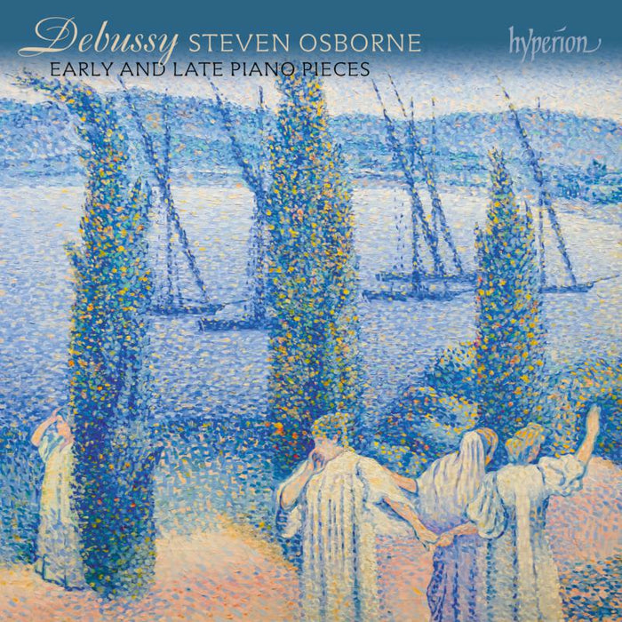 Steven Osborne: Debussy: Early And Late Piano Pieces
