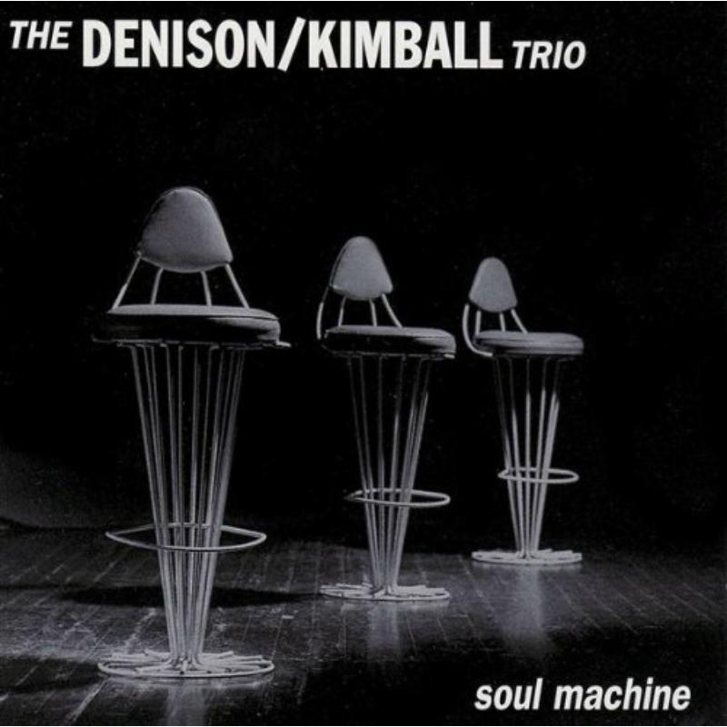 Denison Kimball Trio: Soul Machine