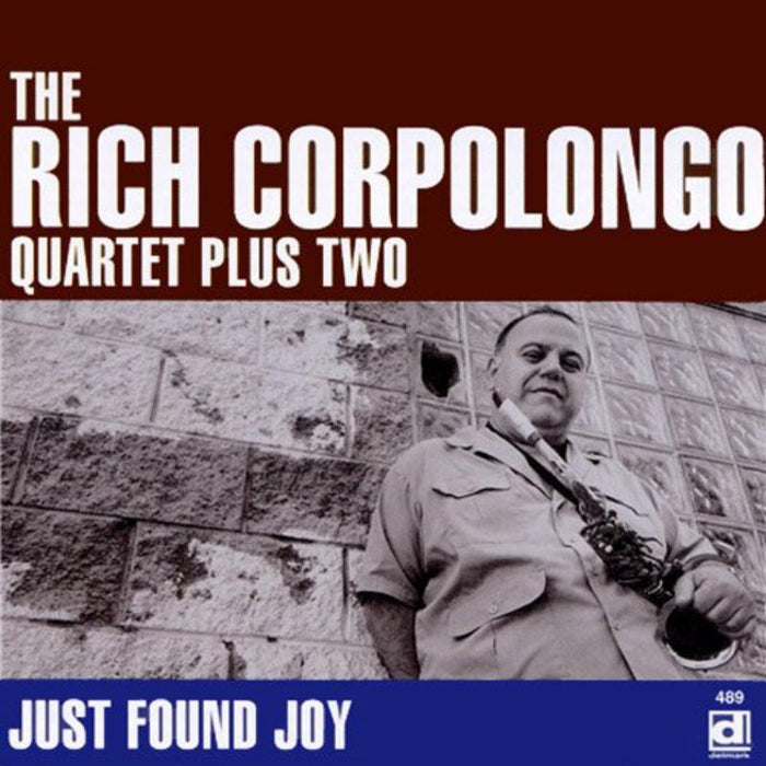 Rich Corpolongo Quartet Plus Two: Just Found Joy
