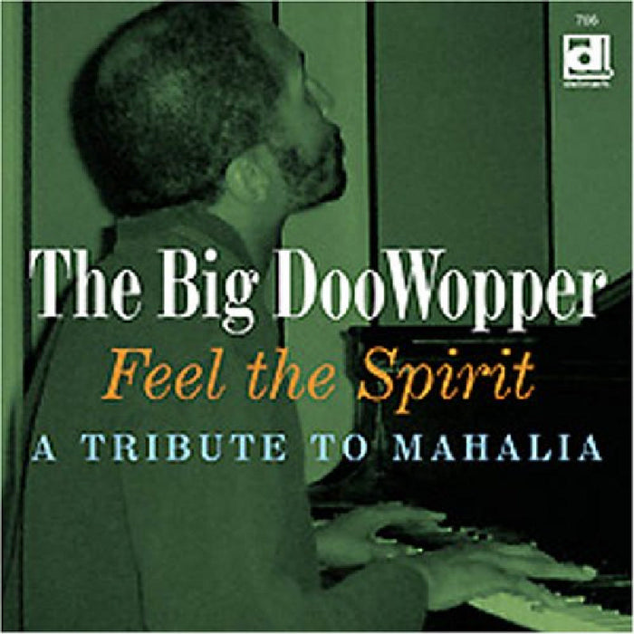 The Big DooWopper: Feel The Spirit: A Tribute To Mahalia
