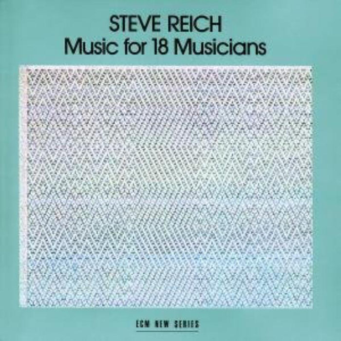 Steve Reich: Music For 18 Musicians