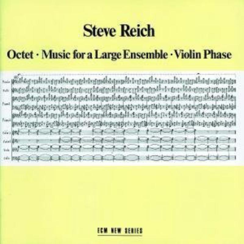 Steve Reich: Steve Reich: Octet; Music for a Large Ensenble; Violin Phase