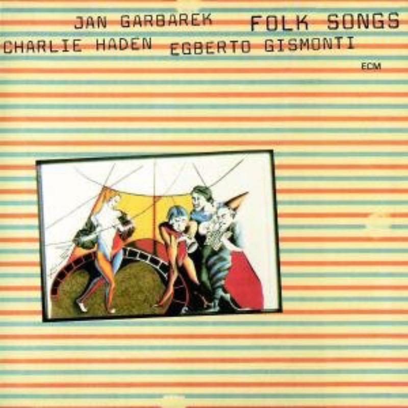 Charlie Haden, Jan Garbarek & Egberto Gismonti: Folk Songs