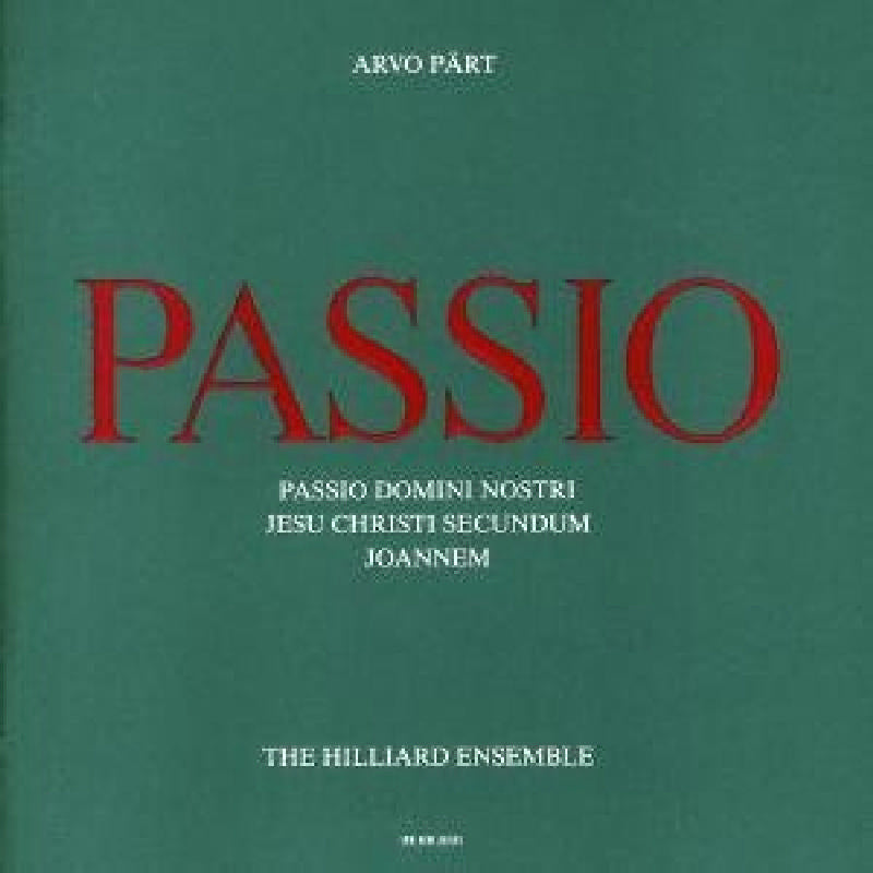 The Hilliard Ensemble: Arvo Part: Passio