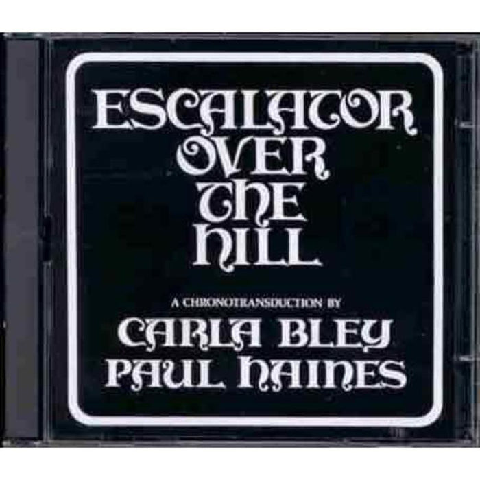 Carla Bley and Paul Haines: Escalator Over the Hill