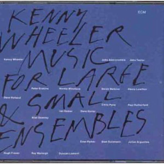 Kenny Wheeler: Music For Large And Small Ensembles