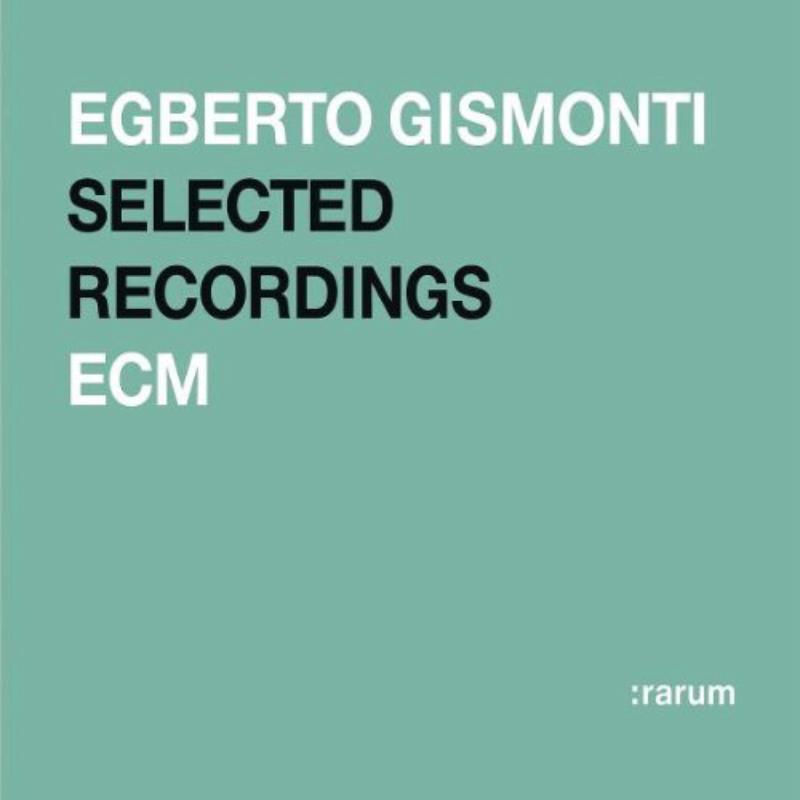 Egberto Gismonti: Selected Recordings