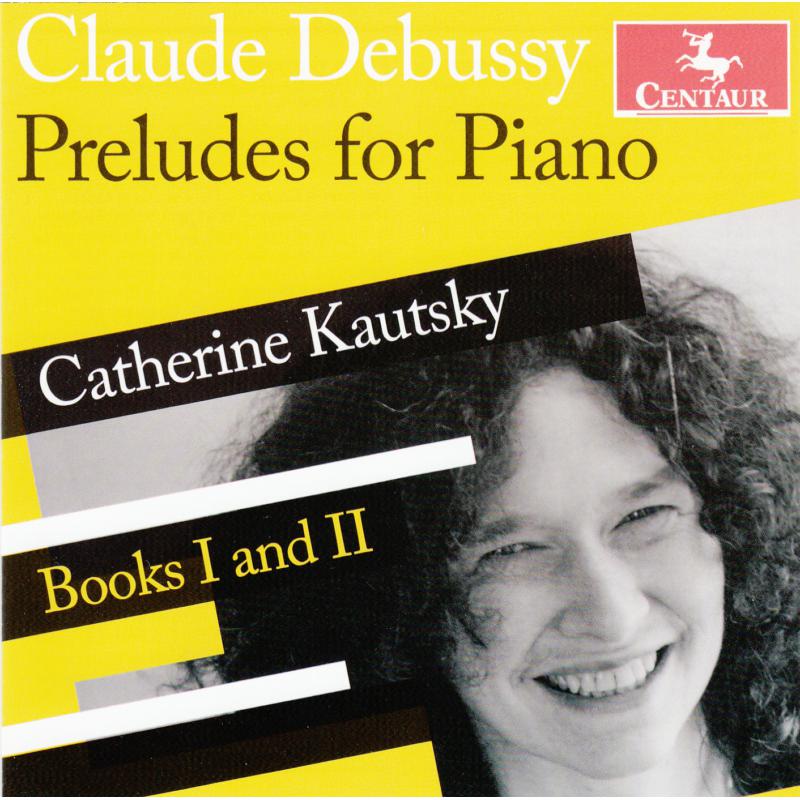 Katherine Kautsky: Debussy: Preludes for Piano - Books One and Two