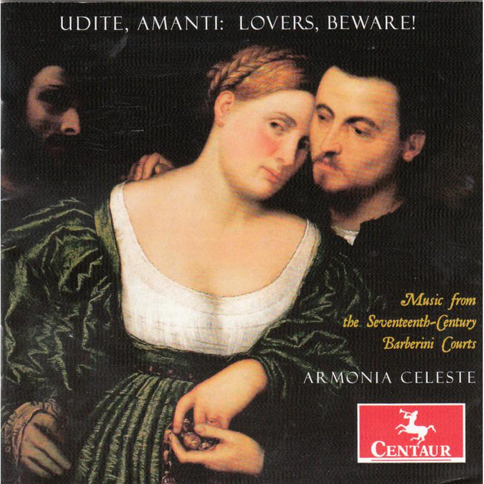 Armonia Celeste: Udite, Amanti: Lovers, Beware! Music from the Seventeenth Century Barberini Courts