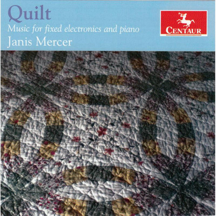 Janis Mercer: Quilt Music for Fixed Electronics and Piano