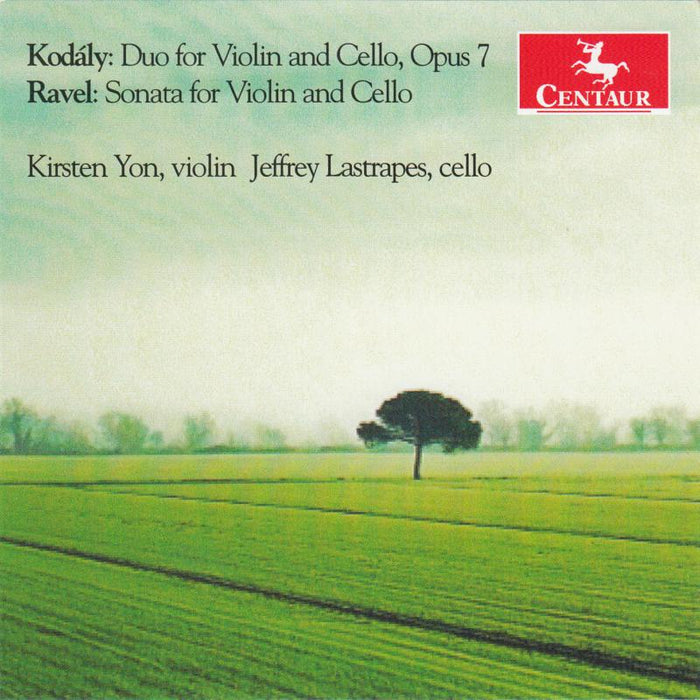 Kirsten Yon and Jeffrey Lastrapes: Kodaly and Ravel Sonatas for Violin and Cello