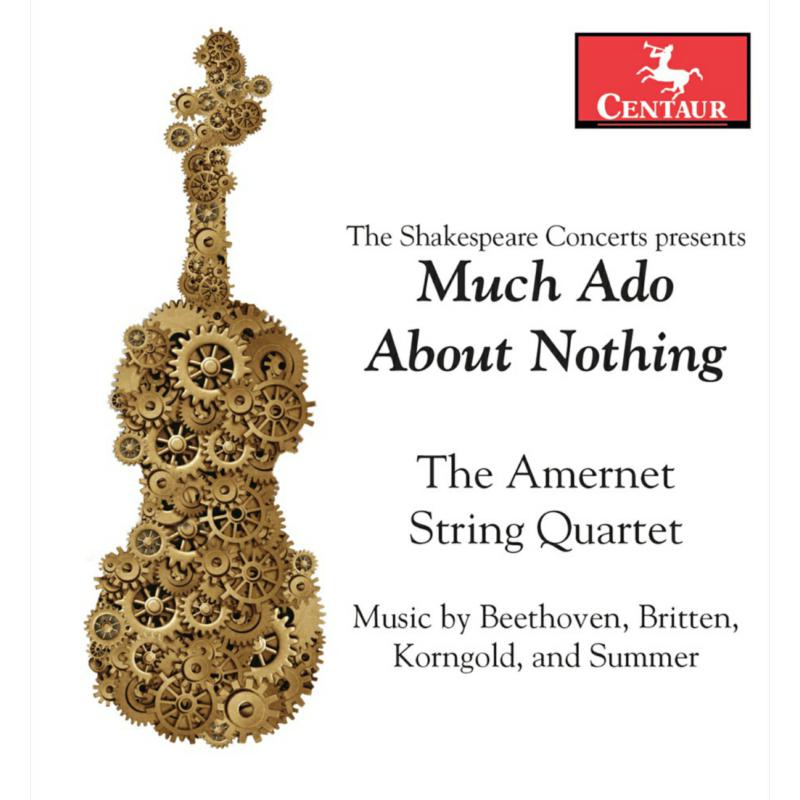 Amernet String Quartet & Brian Powell: Much Ado About Nothing: Music by Beethoven, Britten, Korngold and Summer