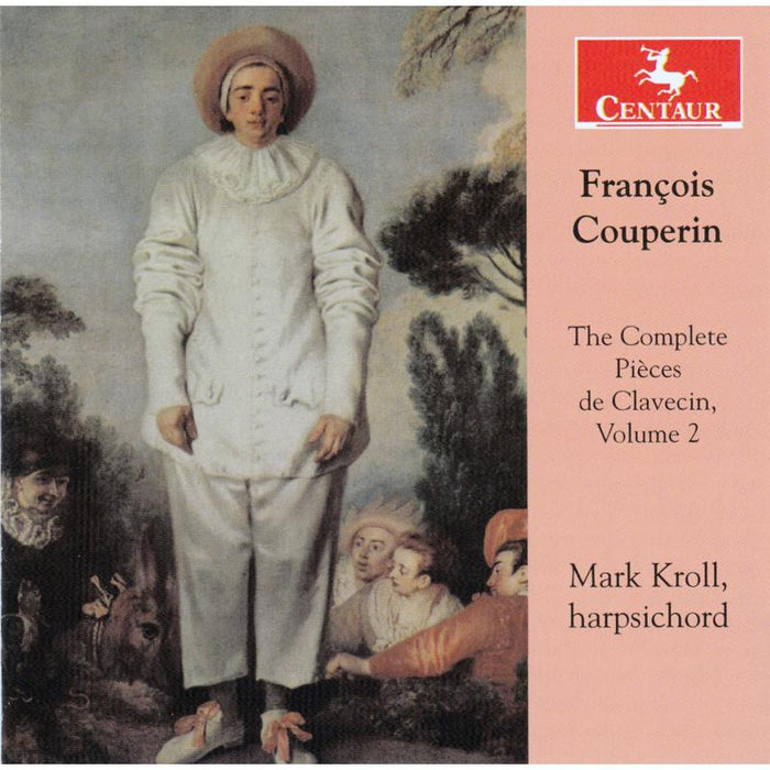 Mark Kroll: Couperin: The Complete Pieces de Clavecin, Volume 2