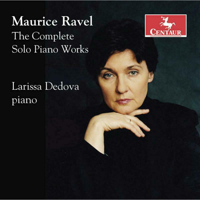 Larissa Dedova: Ravel: The Complete Solo Piano Works