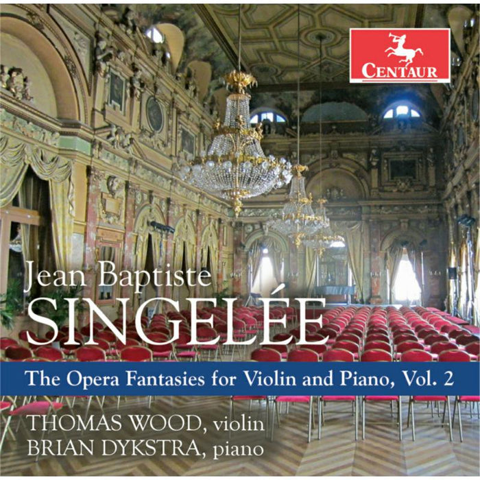 Thomas Wood & Brian Dykstra: Singelee: The Opera Fantasies for Violin & Piano, Vol.2