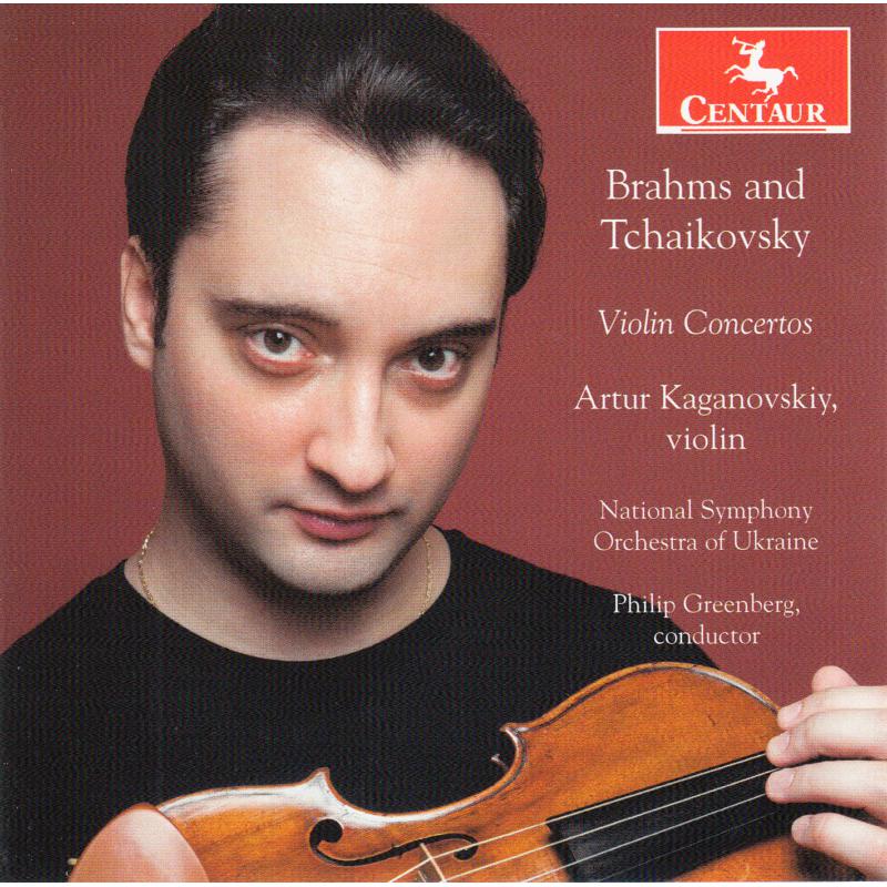Artur Kaganovskiy, National Symphony Orchestra of Ukraine and Philip Greenberg: Brahms and Tchaikovsky: Violin Concertos