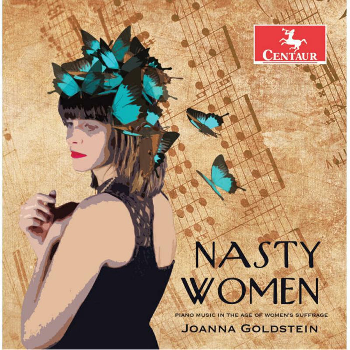 Joanna Goldstein: Nasty Women: Piano Music In The Age Of Women's Suffrage