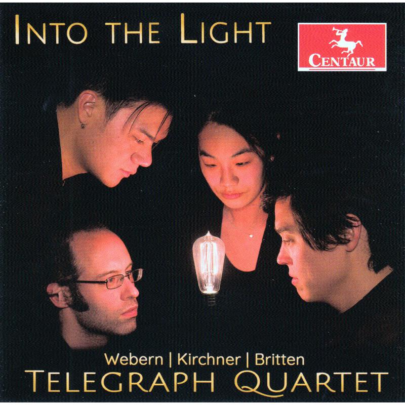 The Telegraph Quartet: Into The Light: Webern, Kirchner, Britten