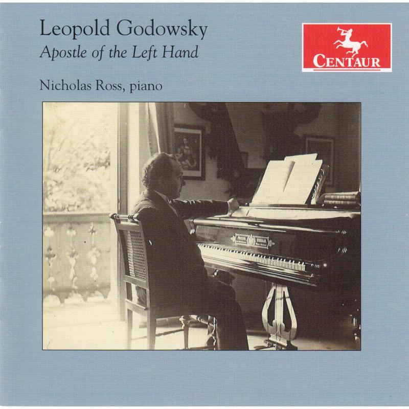 Nicholas Ross: Leopold Godowsky: Apostle Of The Left Hand