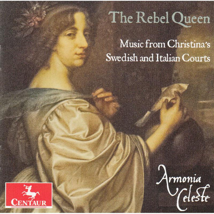Armonia Celeste: The Rebel Queen: Music from Christina's Swedish and Italian Courts