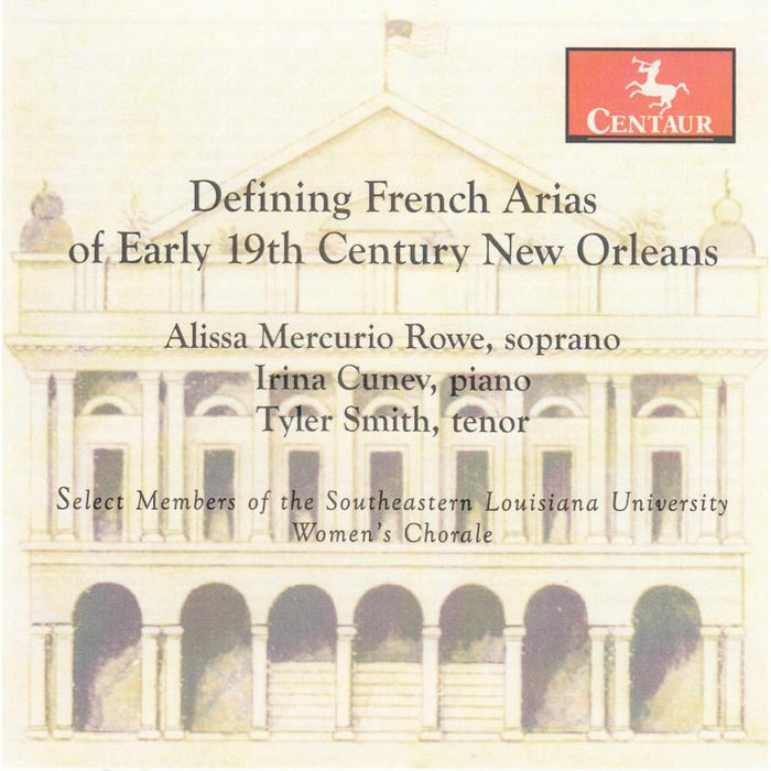 Alissa Mercurio Rowe, Irina Cunev & Tyler Smith: Defining French Arias Of Early 19th Century New Orleans